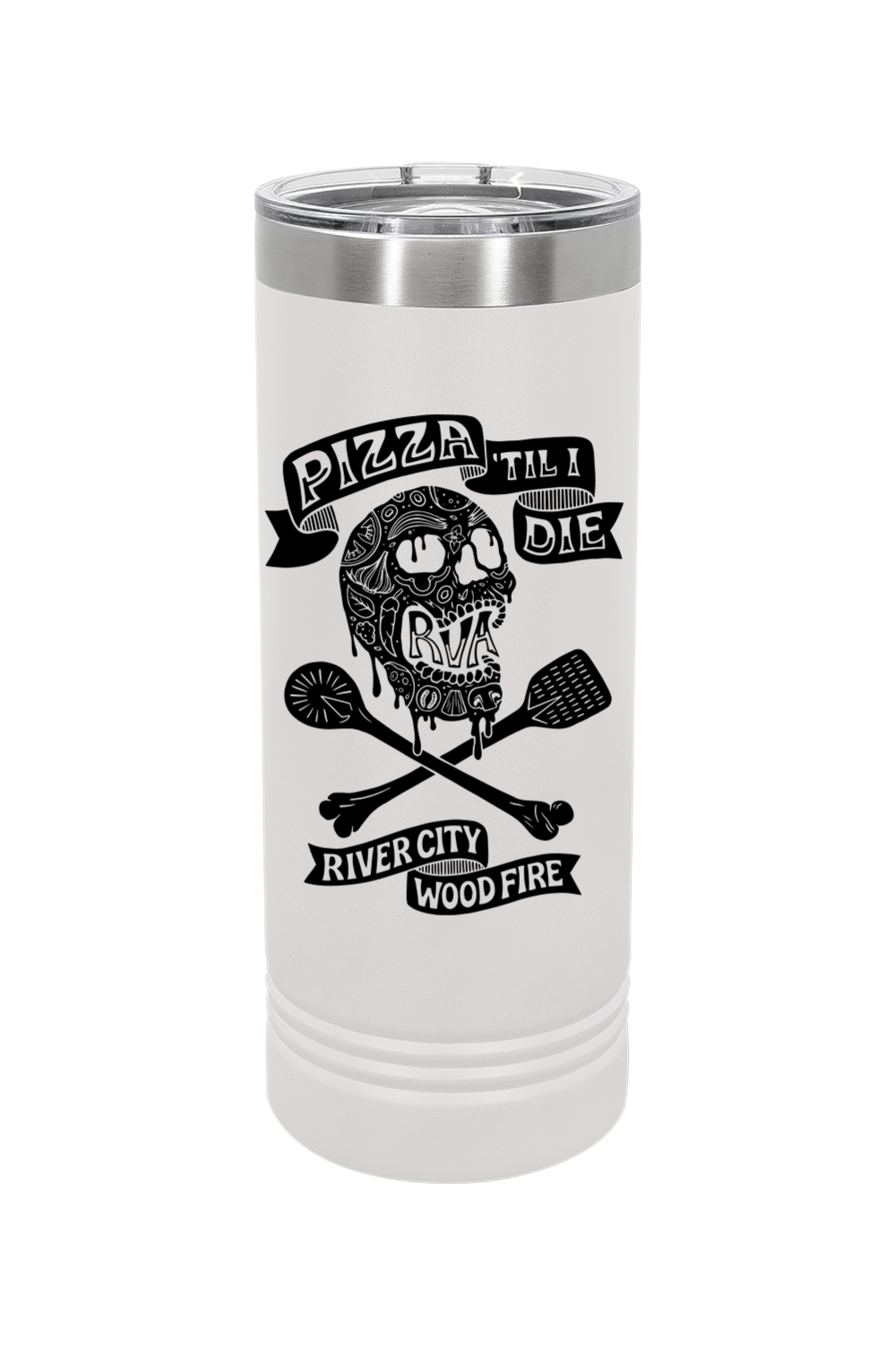 River City Skinny Tumbler - Pizza 'Til I Die