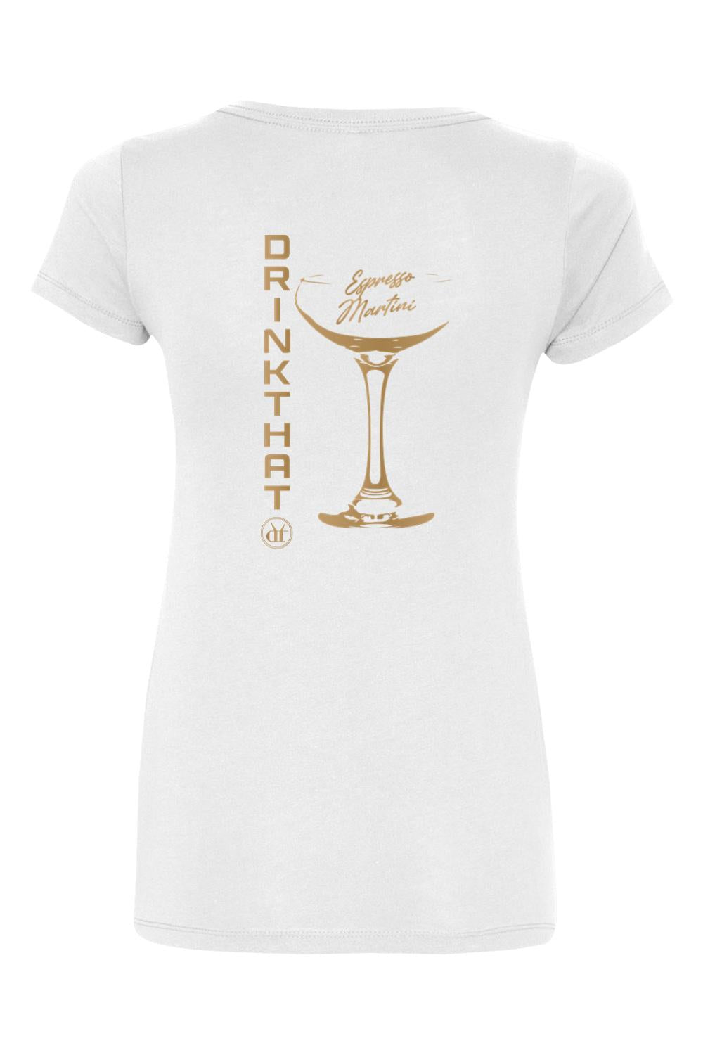 White women's V-neck t-shirt featuring a gold Espresso Martini glass graphic and vertical Drink That text on the back.