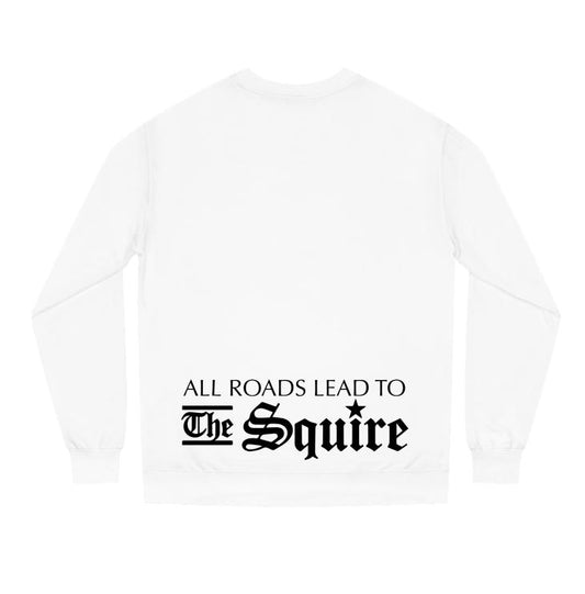 White crew neck sweatshirt featuring the black text All Roads Lead To The Squire on the lower back.