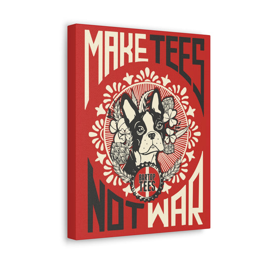 Make Tees Not War Canvas Wall Print