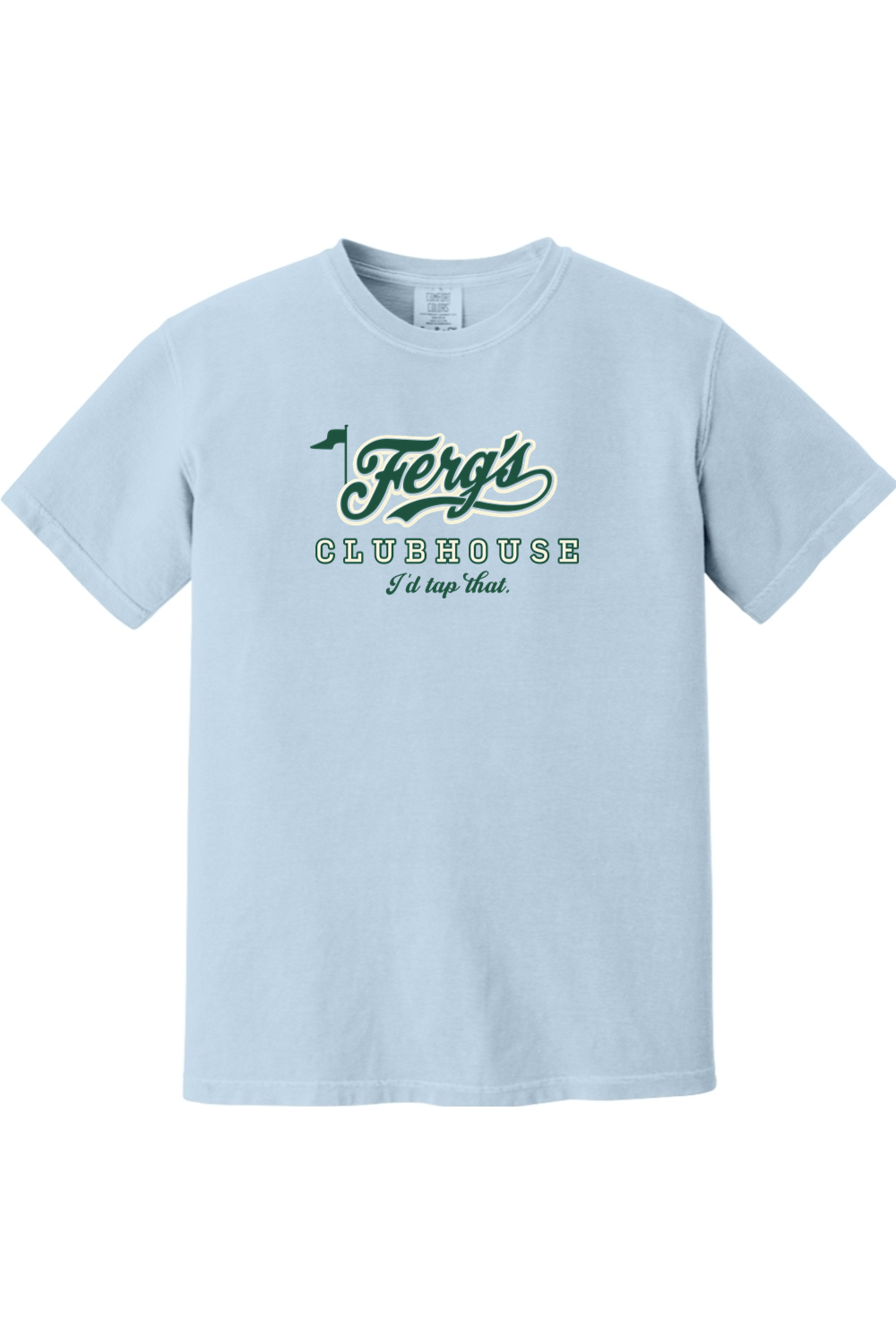 Ferg's Clubhouse - I'd Tap That Comfort Colors T-Shirt - Unisex