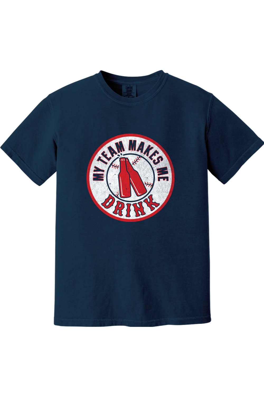 My Team Makes Me Drink Comfort Colors T-Shirt - Mens