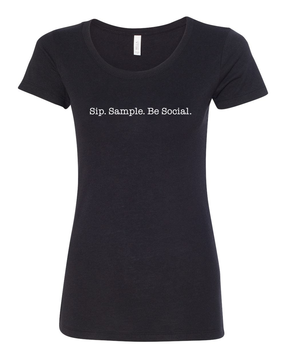 Black triblend women's semi-relaxed scoop neck tee with white Sip. Sample. Be Social. text.