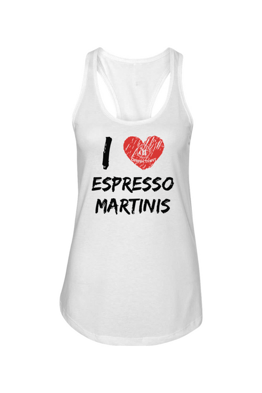 I Love Drink That Espresso Martinis Racerback Tank