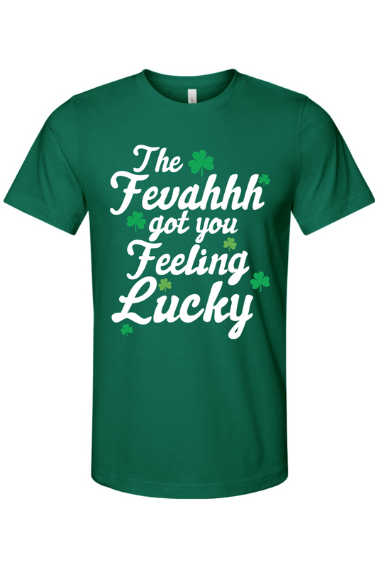 The Fevahhh Got You Feeling Lucky Cotton Jersey T-Shirt - Unisex