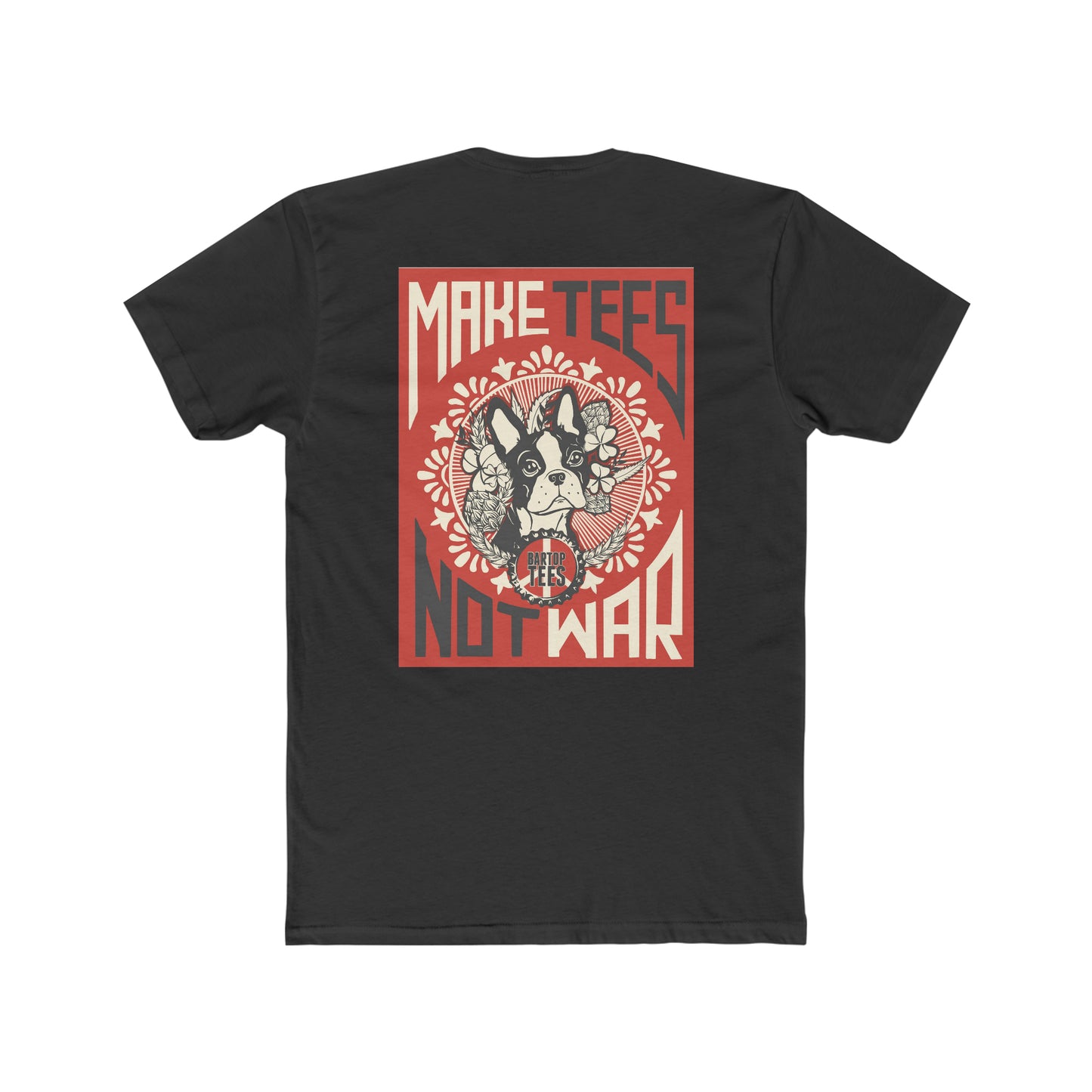 Black cotton crew neck t-shirt featuring a back graphic of a Boston Terrier with the text Make Tees Not War.