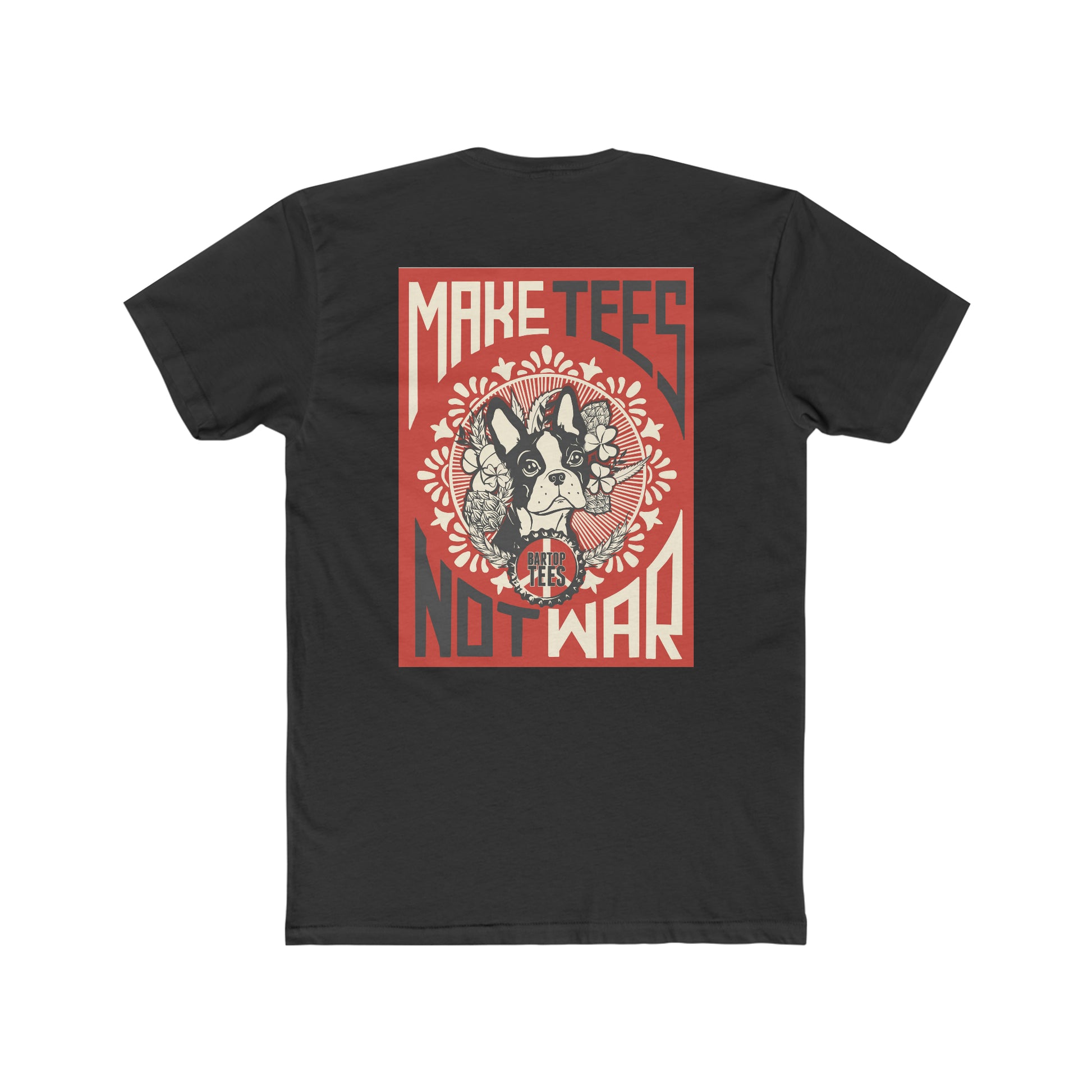 Black cotton crew neck t-shirt featuring a back graphic of a Boston Terrier with the text Make Tees Not War.