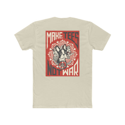 Beige cotton crew tee featuring a back graphic of a Boston Terrier with the text Make Tees Not War.