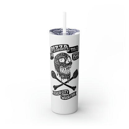 20oz white stainless steel skinny tumbler with black Pizza 'Til I Die skull design, clear lid, and matching straw.