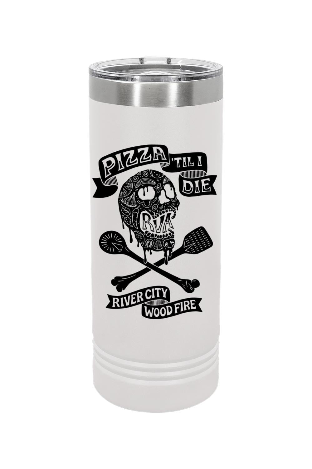 White stainless steel skinny tumbler with a black Pizza 'Til I Die skull graphic and clear lid.