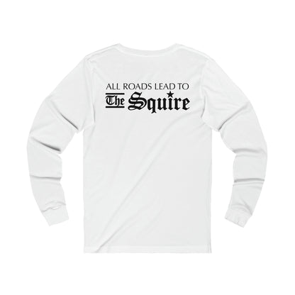White long sleeve cotton jersey tee featuring black All Roads Lead to The Squire text on the back.