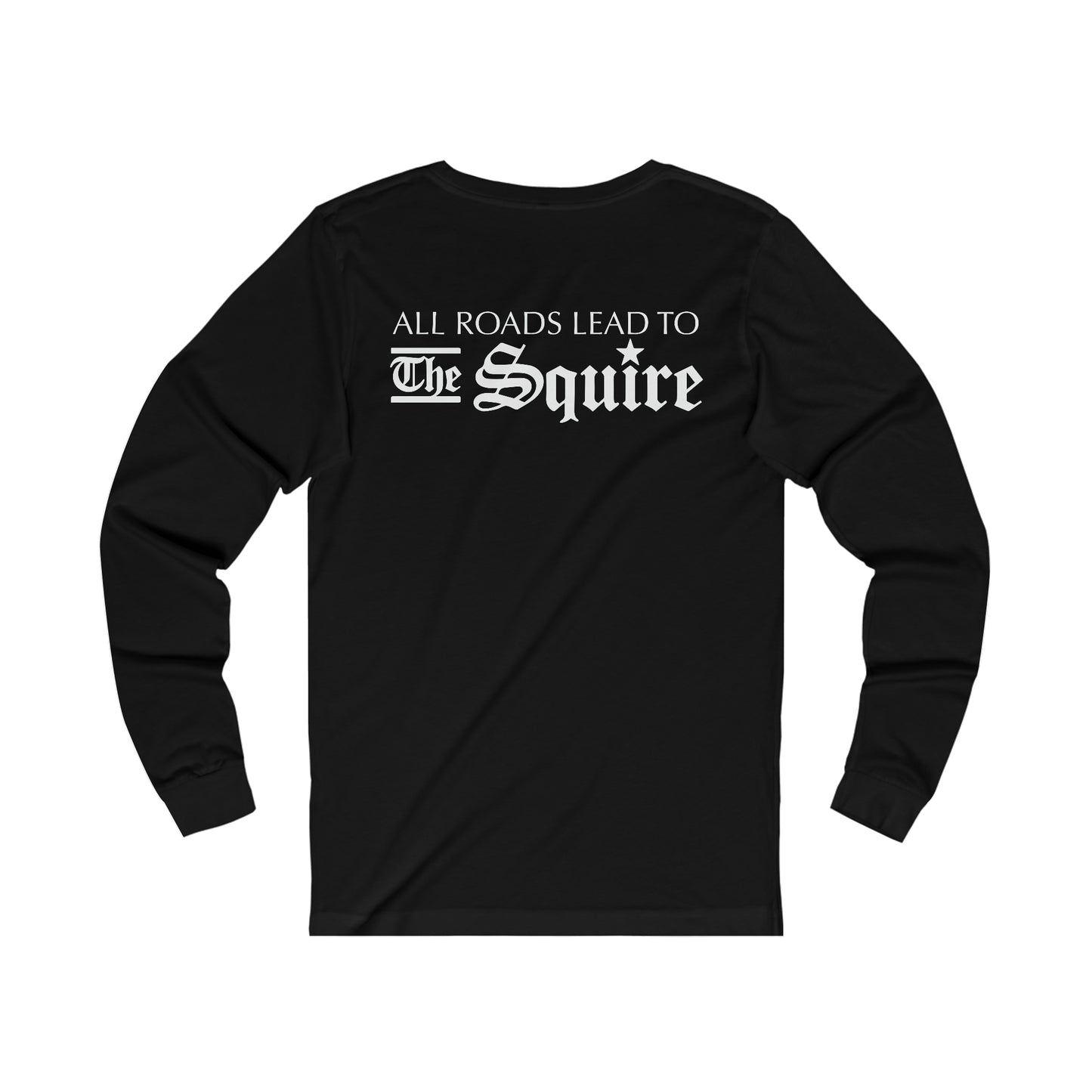 Black long-sleeve jersey tee featuring white All Roads Lead to The Squire text on the back.