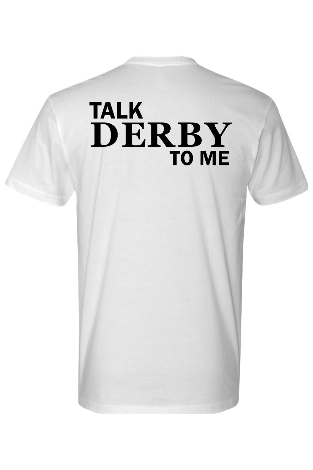 White crewneck cotton t-shirt featuring the black text Talk Derby to Me printed on the back.