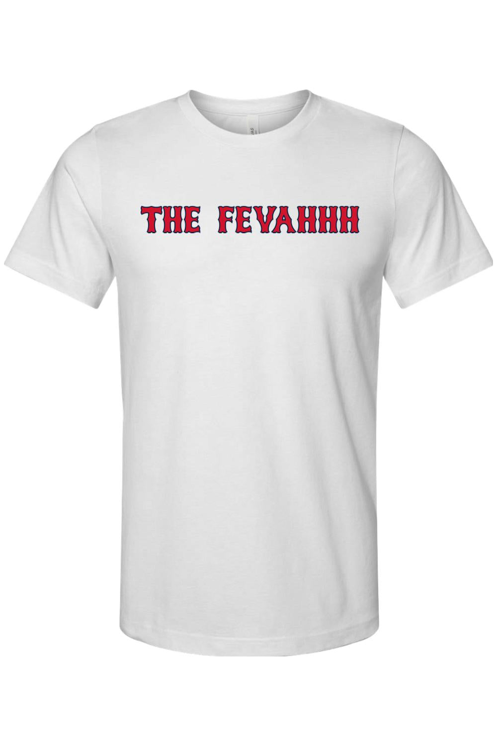 White cotton crewneck t-shirt featuring The Fevahhh in red and blue Boston baseball-style lettering.