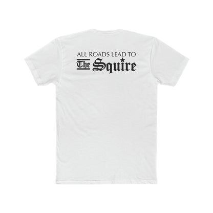 White premium cotton t-shirt featuring black text on the back that reads All Roads Lead to The Squire.