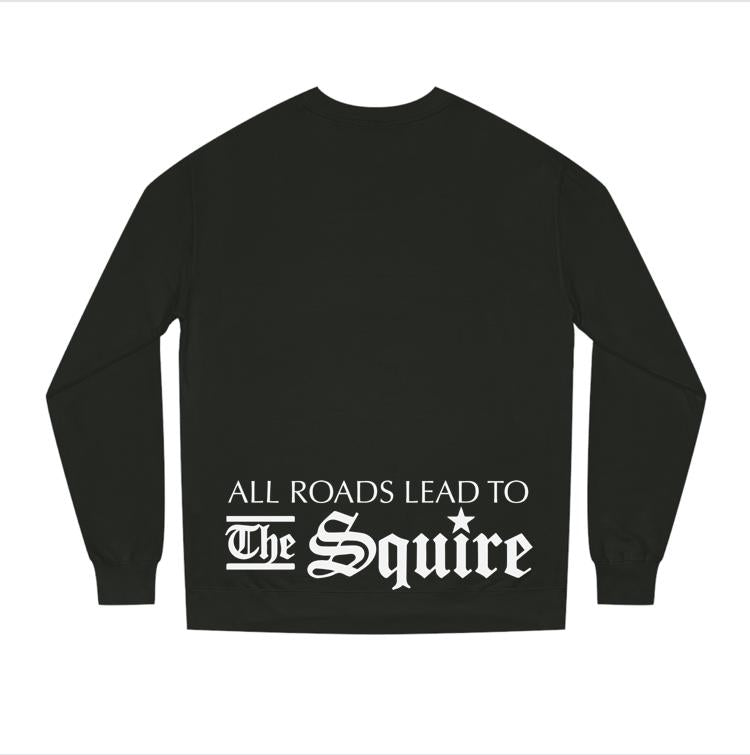 Black crew neck fleece sweatshirt featuring white All Roads Lead To The Squire text graphic on the lower back.