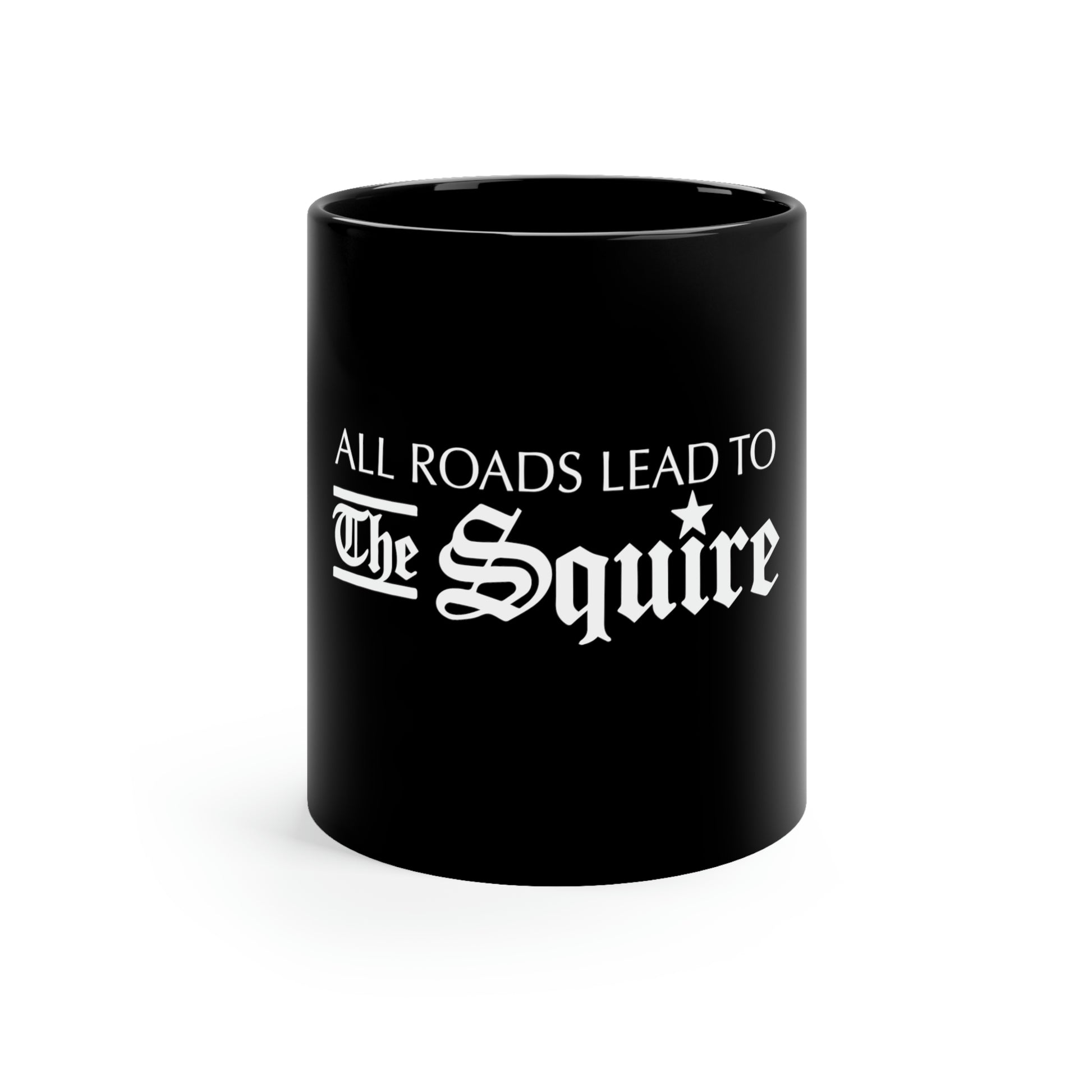 11 oz black ceramic mug featuring the white text All Roads Lead to The Squire with a C-handle design.
