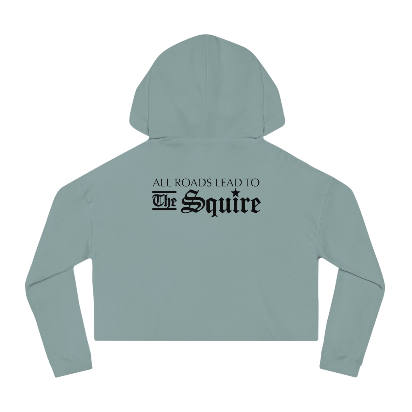 Sage green women’s cropped hooded sweatshirt featuring black text on the back that reads All Roads Lead To The Squire.