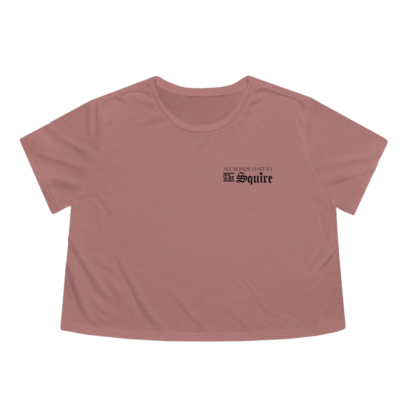 Dusty rose women's flowy cropped tee with black All Roads Lead to The Squire text on the chest.