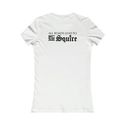 White slim-fit women's cotton t-shirt featuring the black text All Roads Lead to The Squire on the back.